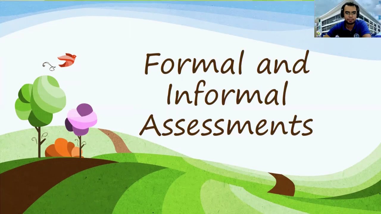Formal and Informal assessments