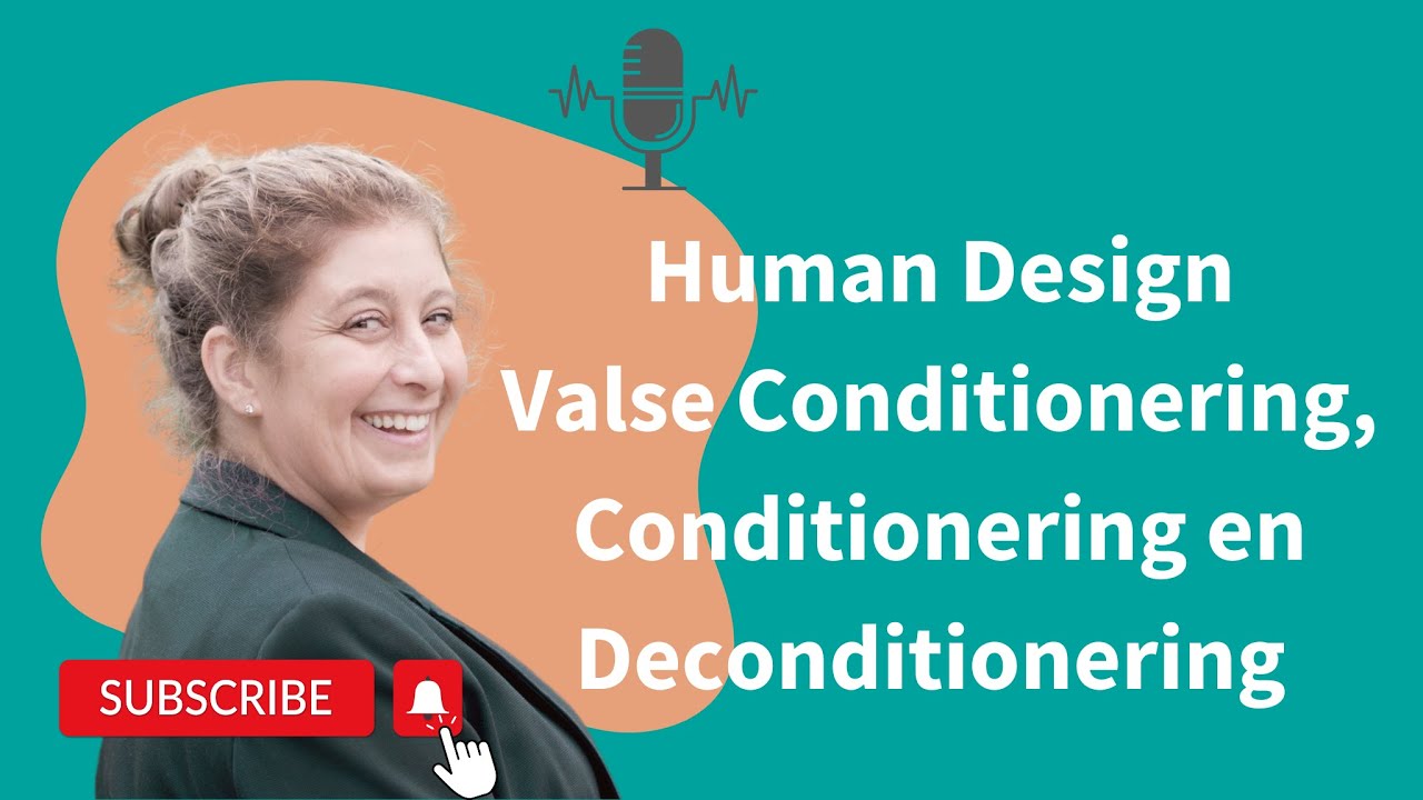 Human Design: Valse Conditionering, Conditionering/ en Deconditionering