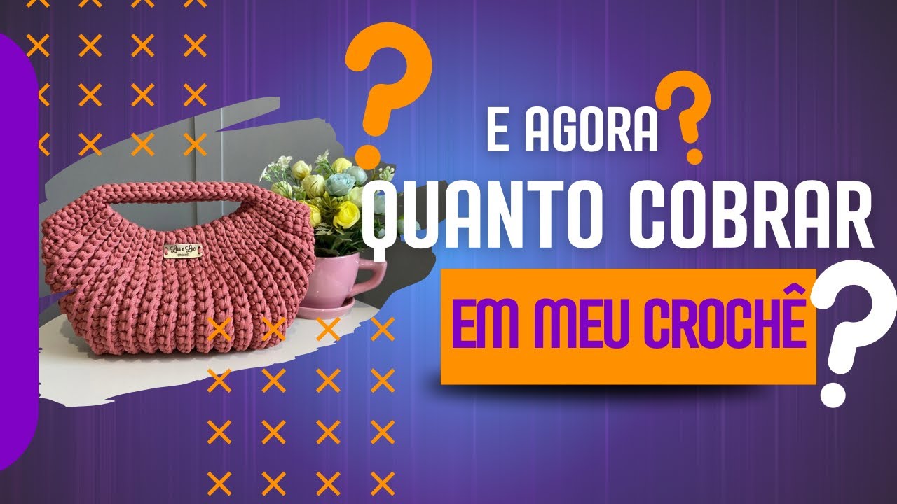 Como Precificar sua Bolsa de Croch&ecirc;: Dicas para Valorizar seu Trabalho.