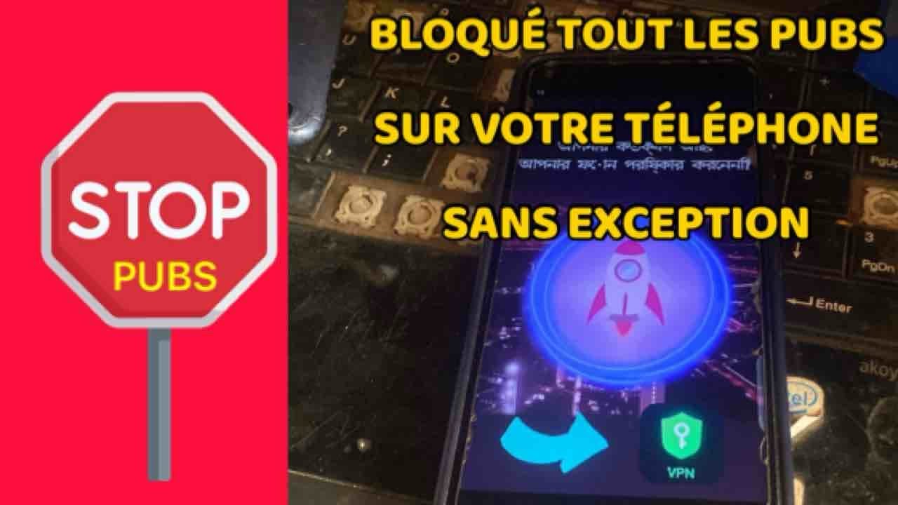 Comment bloquer tout les pubs sur androïde / bloquer les publicités et annonce sur téléphone