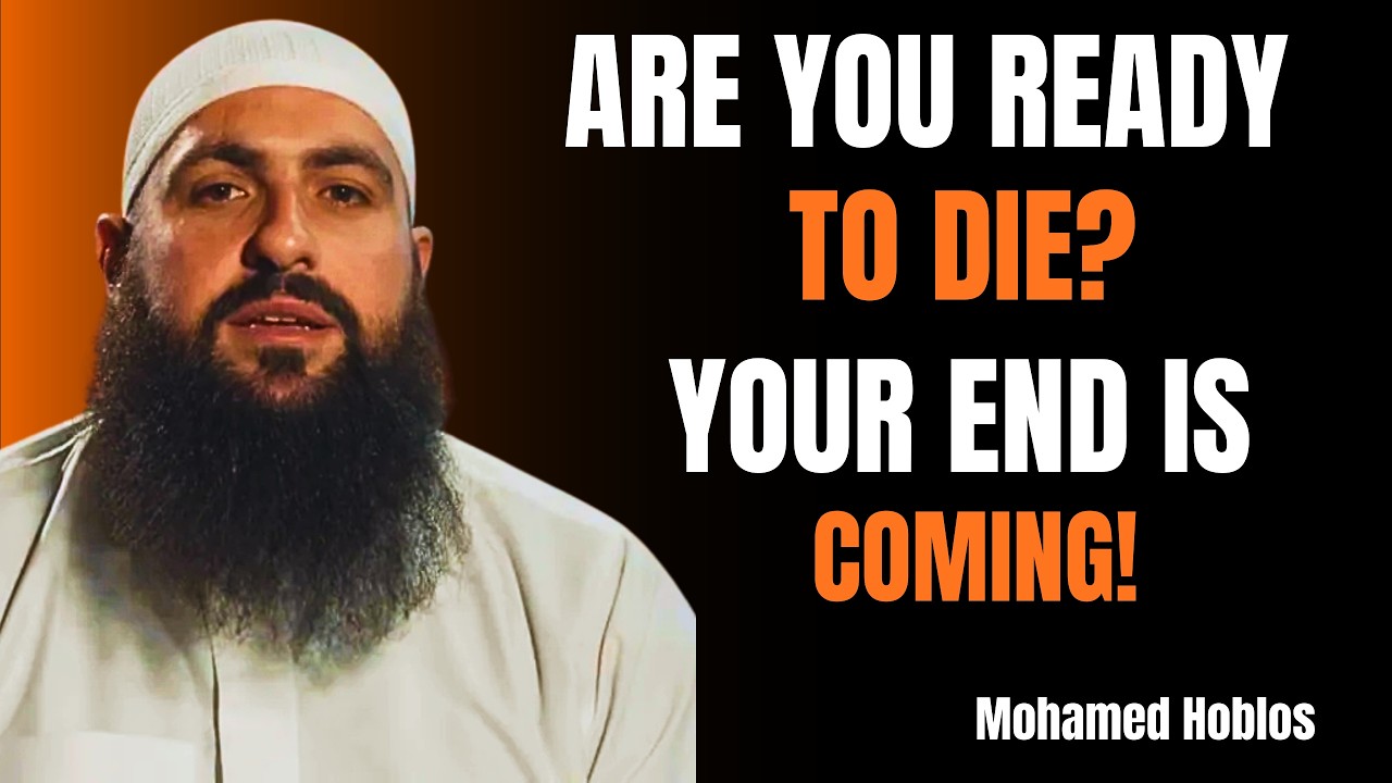 ARE YOU READY TO DIE ? YOUR END IS COMING! | Mohamed Hoblos | Heart Of Islam