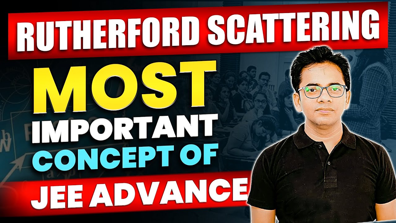 Rutherford Scattering | Most Expected Concept of Modern Physics | JEE Advance