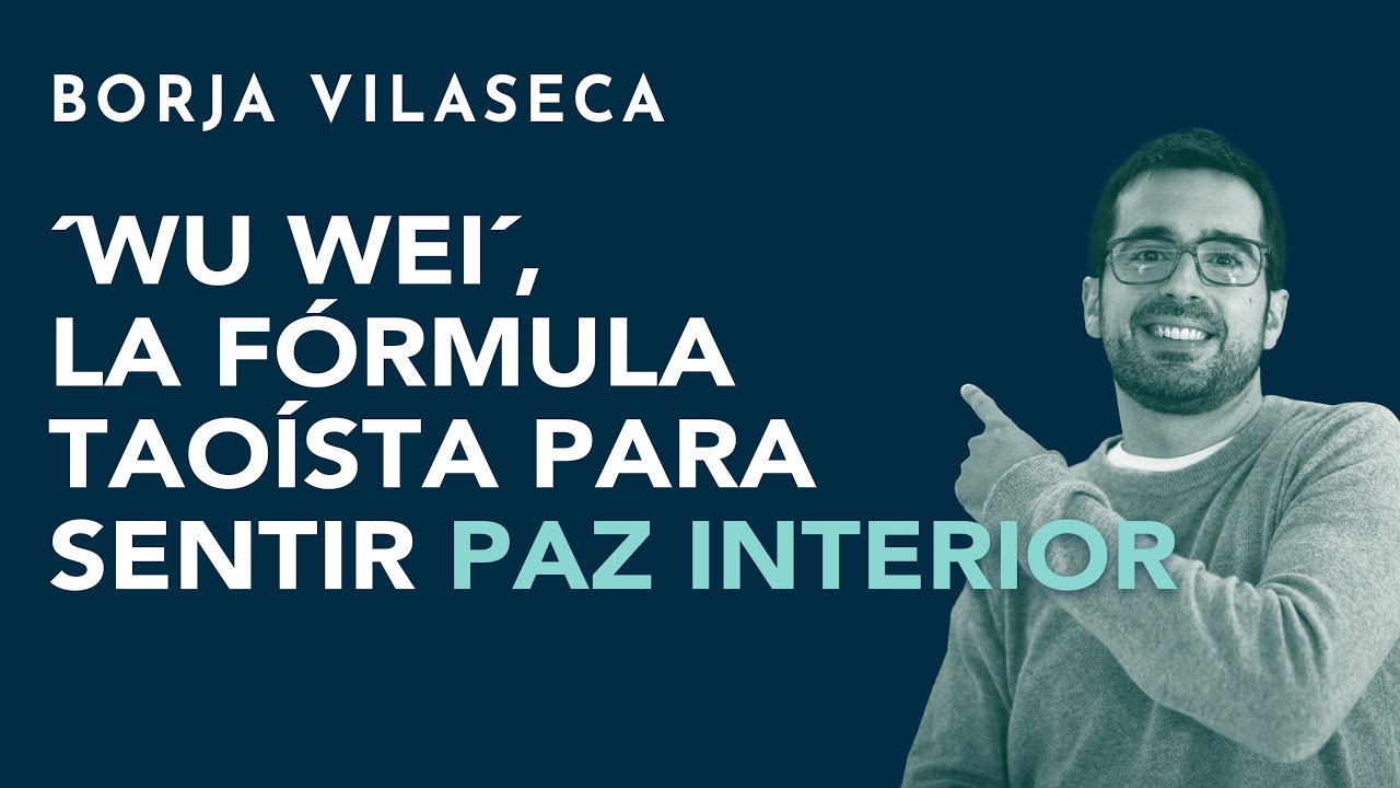 &lsquo;Wu Wei&rsquo;, la f&oacute;rmula tao&iacute;sta para sentir paz interior | Borja Vilaseca