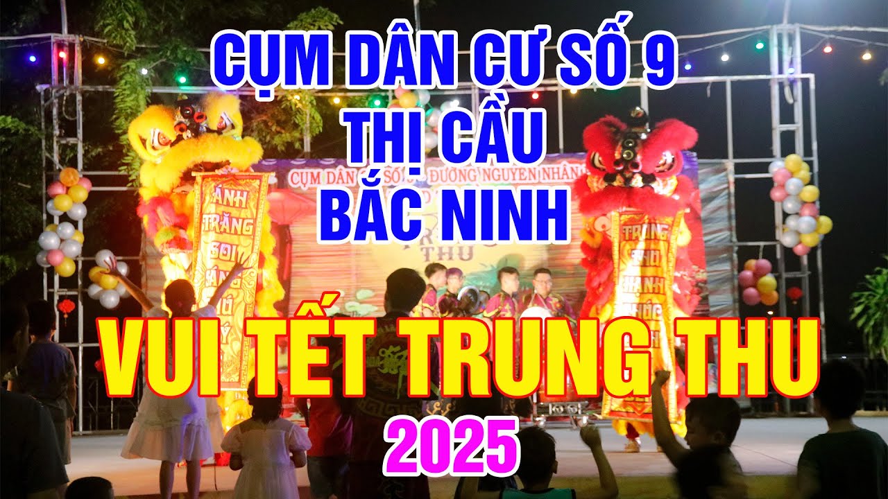 Cụm dân cư số 9 - Thị Cầu - Bắc Ninh - Vui Tết Trung Thu 2025