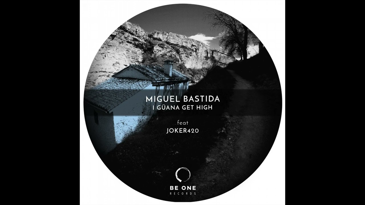 Miguel Bastida, Joker 420 - I Güana Get High (Original Mix) [Be One Records]