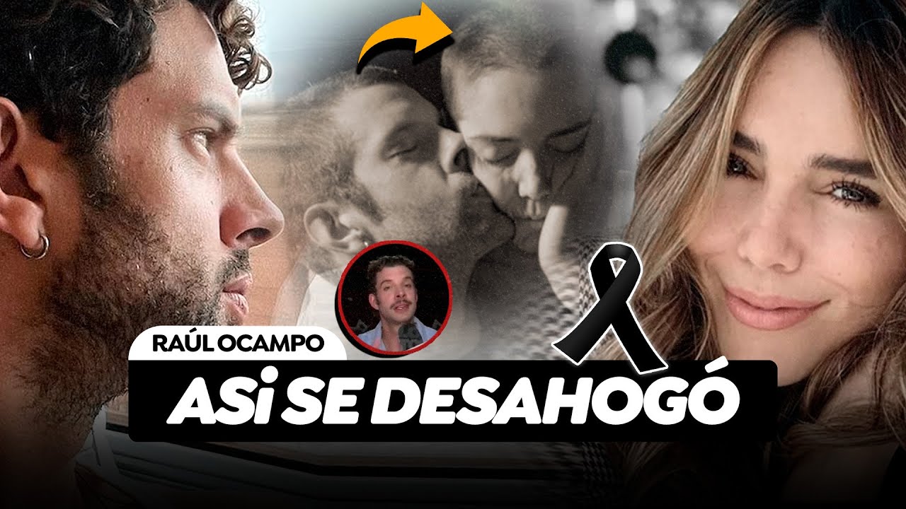 Raúl Ocampo Rompe El Silencio y Se Desahoga Un Año Después De La Muerte De Alejandra Villafañe
