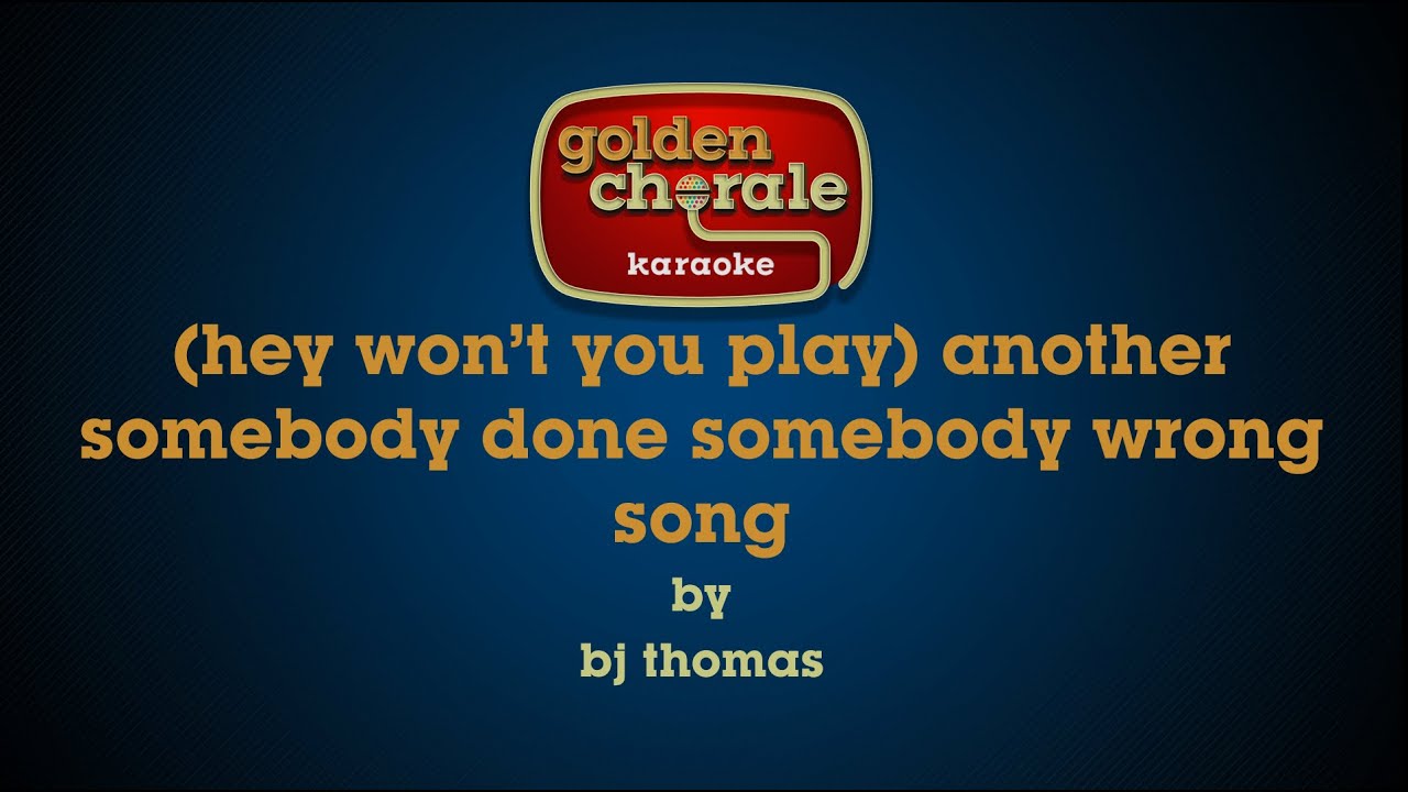 b.j. thomas - (hey won't you play) another somebody done somebody wrong song - (karaoke)