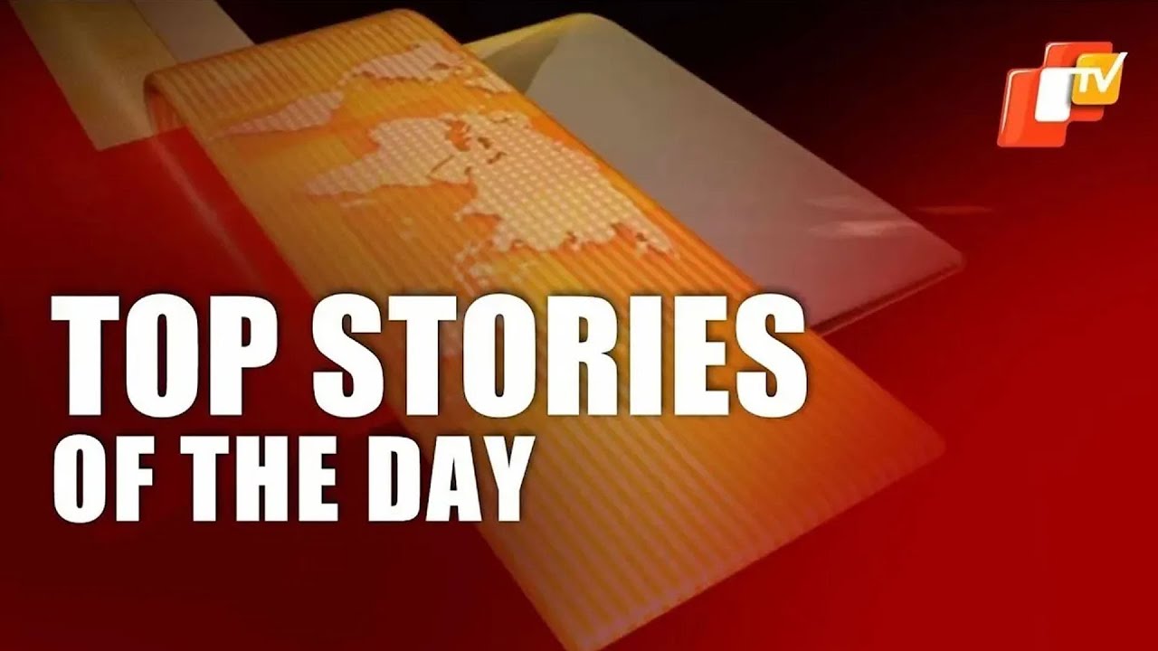 Top Stories Of The Day | August 20 | Odisha | OTV News English | Pratidin Headlines