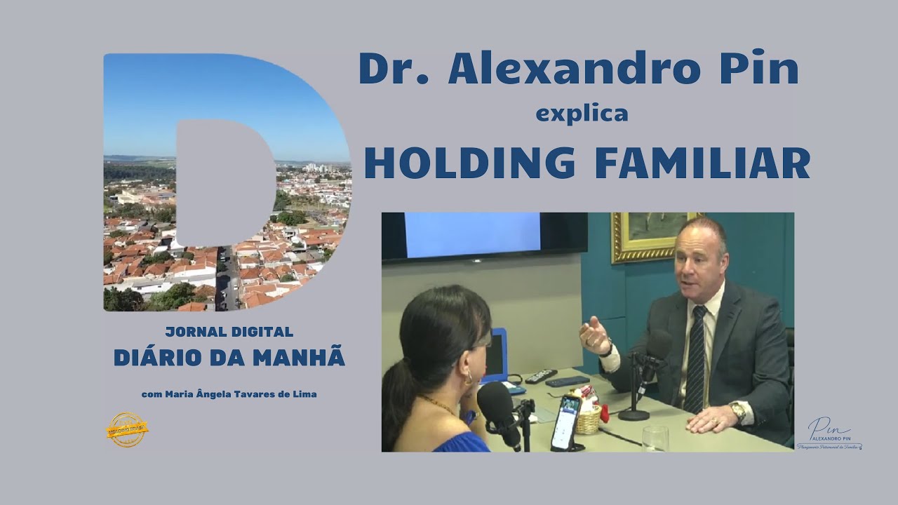 Dr. Alexandro Pin explica Holding Familiar | Entrevista no Diário da Manhã