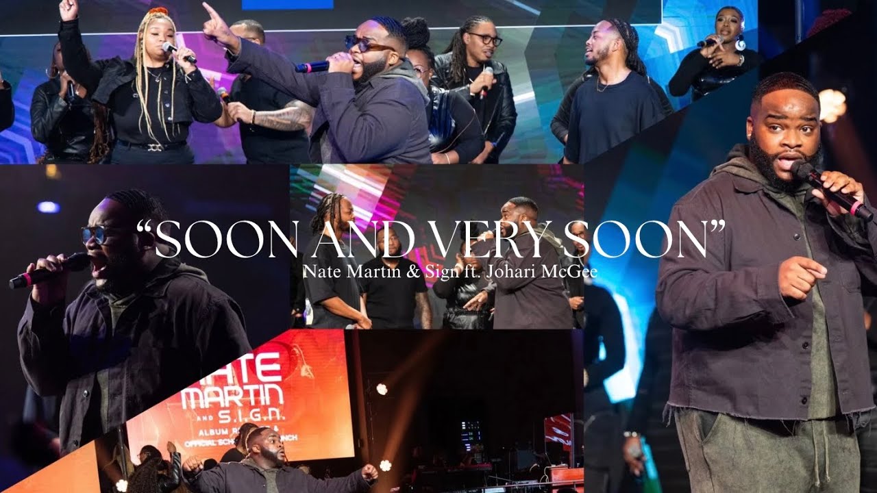 “Soon and Very Soon” Nate Martin & Sign Ft. Johari McGee