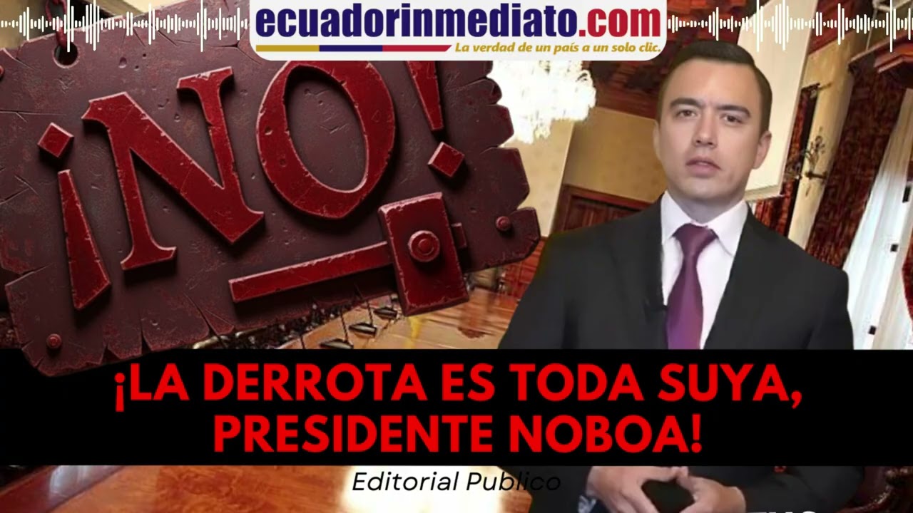 &iexcl;LA DERROTA ES TODA SUYA, PRESIDENTE NOBOA!