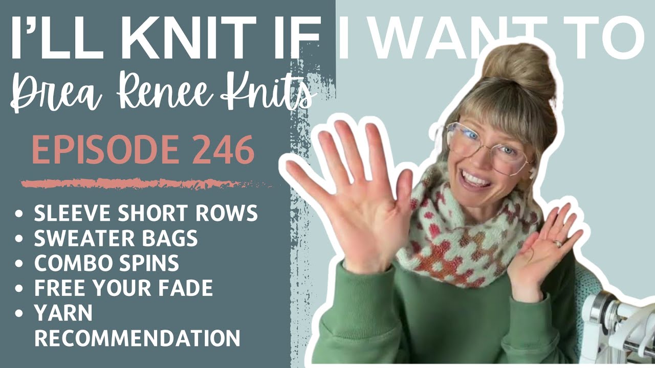 I&rsquo;ll Knit If I Want To: Episode 246