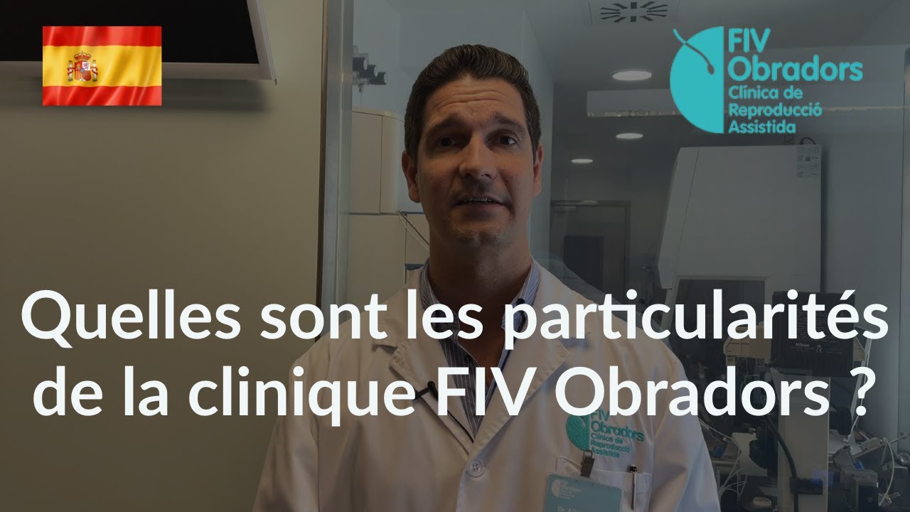 Quelles sont les particularités de la clinique FIV Obradors ?