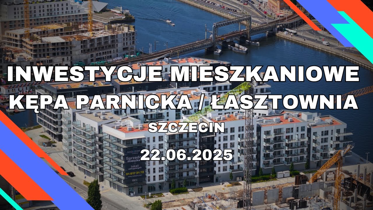 KĘPA PARNICKA / ŁASZTOWNIA - INWESTYCJE MIESZKANIOWE - SZCZECIN 22.06.2025