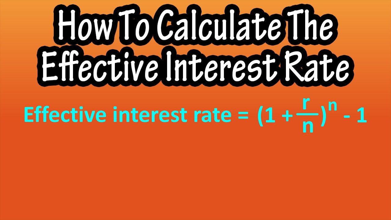 What Is And How To Calculate The Effective Annual Interest Rate Explained Example