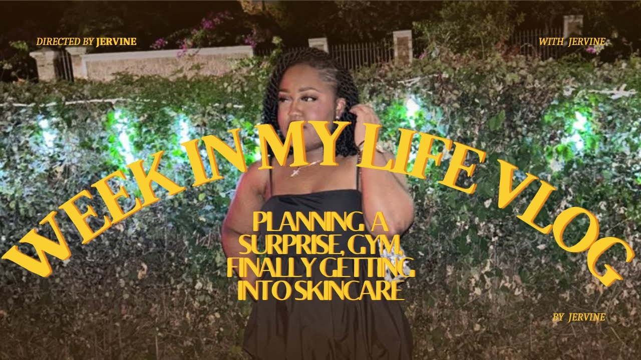 Week in My Life | Planning a Birthday Surprise + Finally Into Skincare