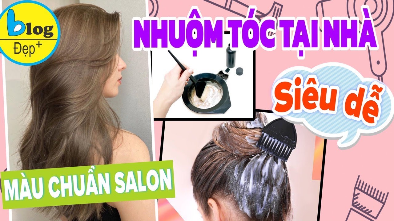 Cách tự nhuộm tóc tại nhà đúng chuẩn salon cho lên màu chuẩn đẹp