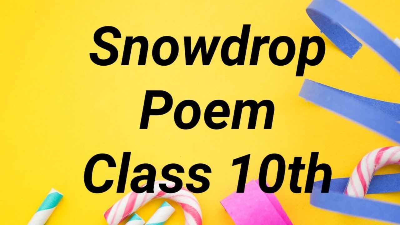 Snowdrop | Edward James Hughes | Poetry Section | Class 10th
