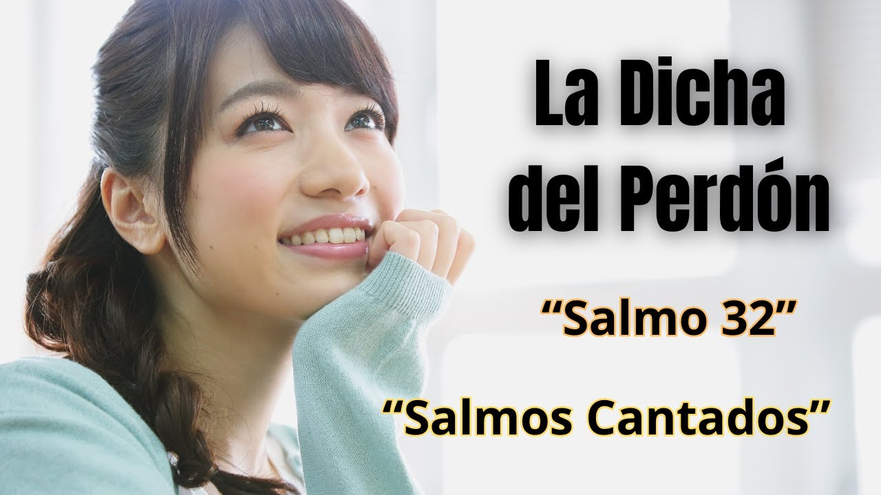 La Dicha del Perdón - Salmos 32