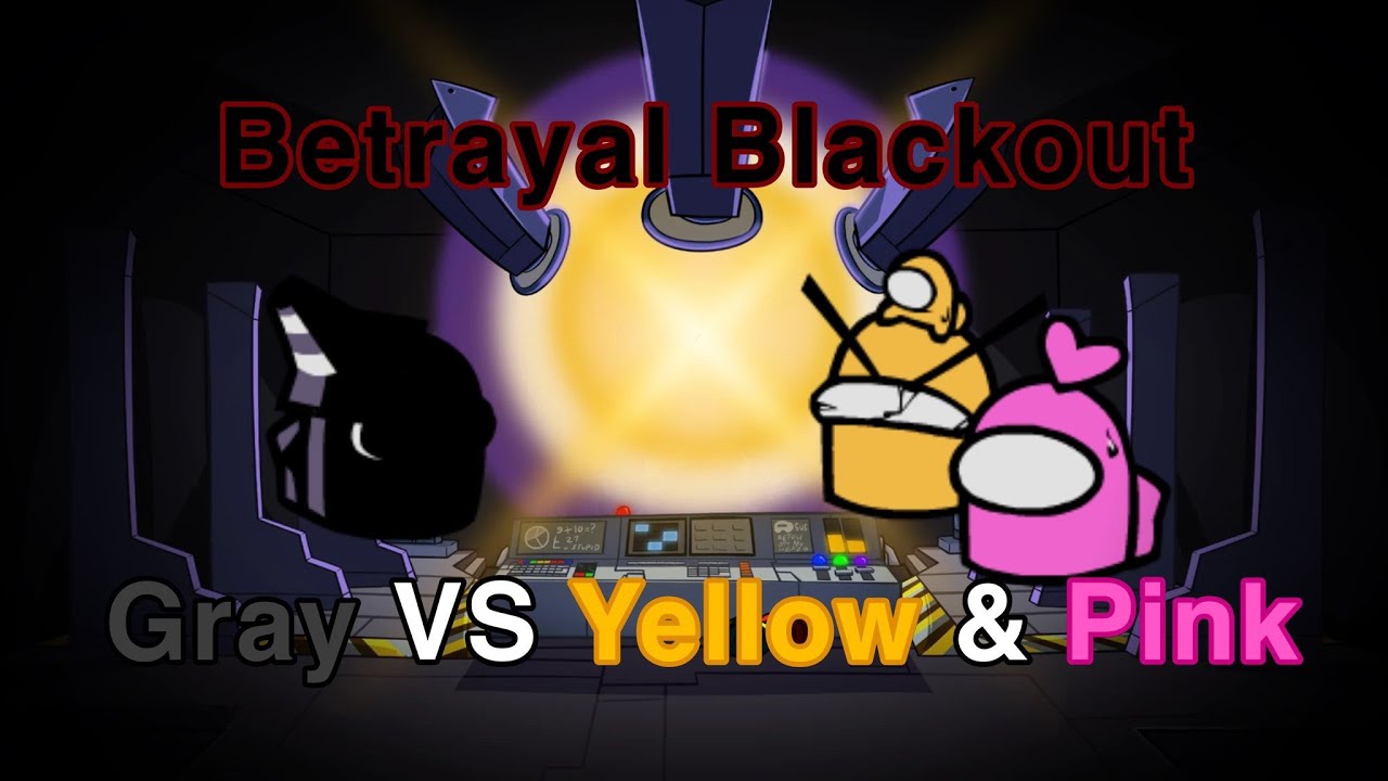 FNF Betrayal Blackout but Gray VS Yellow & Pink【Cover】