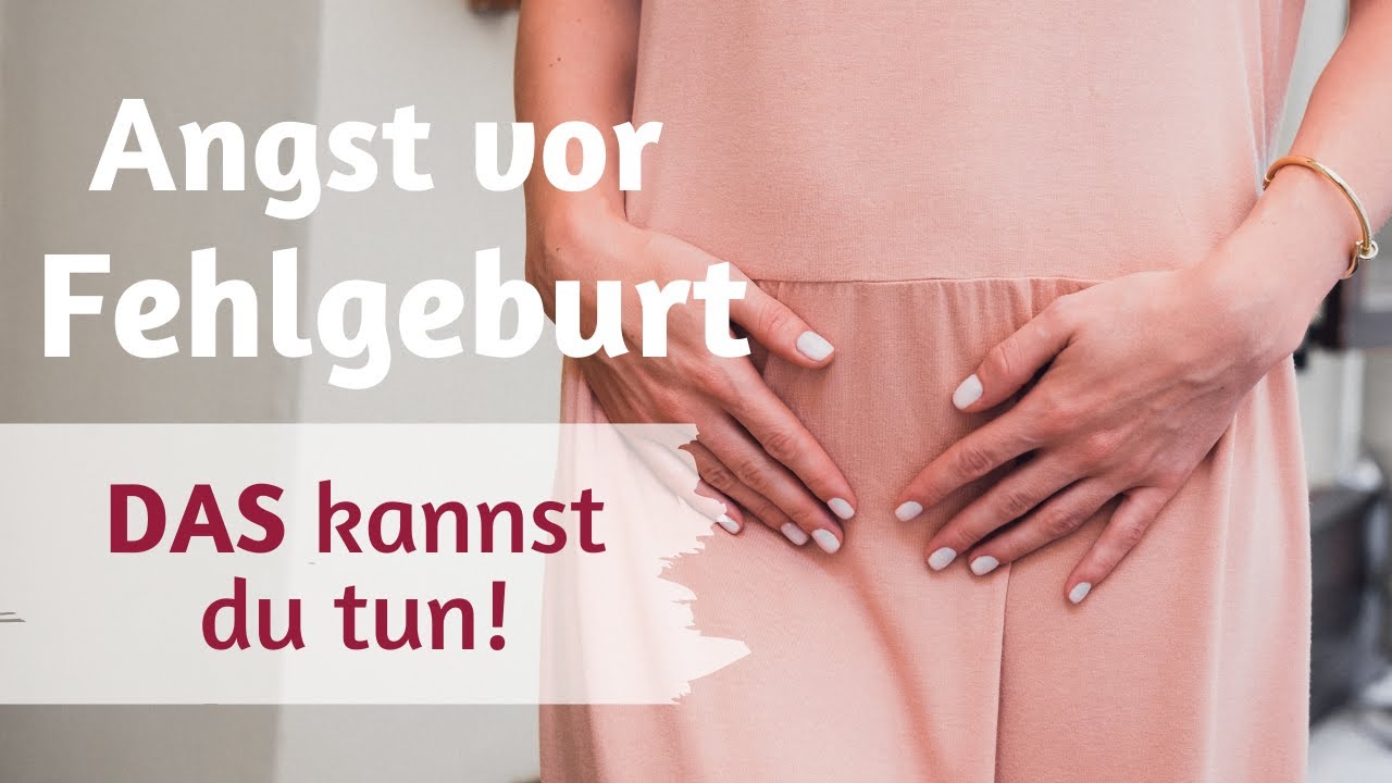 Angst vor Fehlgeburt - Was tun? DAS kannst du tun! ♡