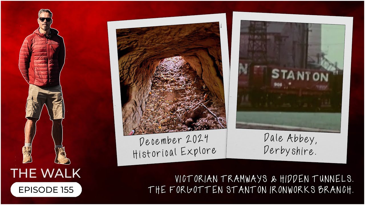 The Walk - EP 155 - Victorian Tramways & Hidden Tunnels - The Forgotten Stanton Ironworks Branch