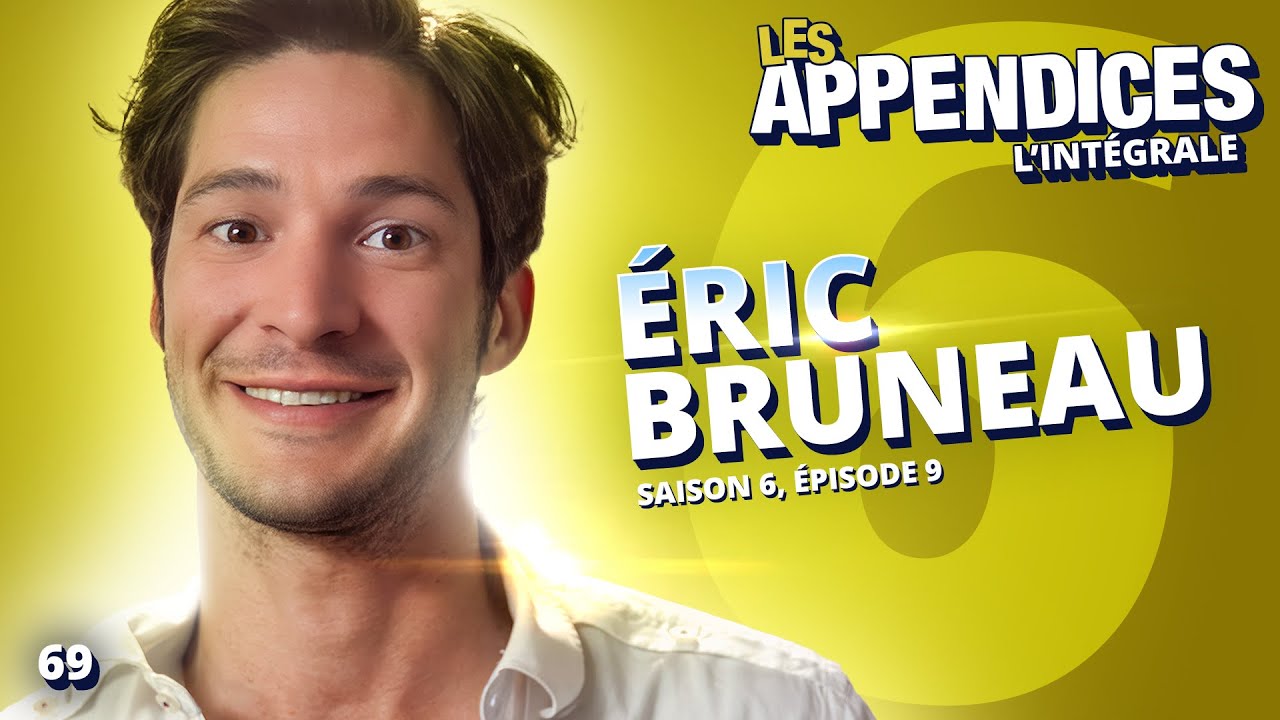 Les Appendices - s06e09 - &Eacute;ric Bruneau