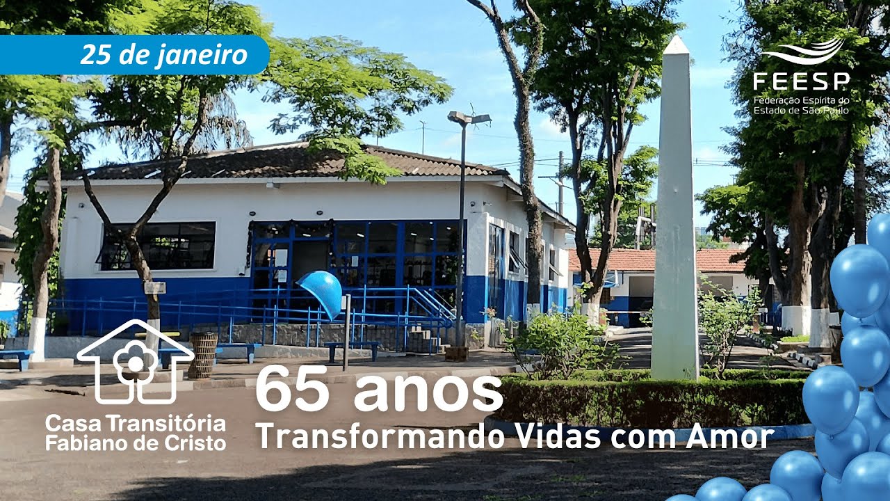 CASA TRANSITÓRIA FABIANO DE CRISTO. 65 ANOS. TRANSFORMANDO VIDAS COM AMOR