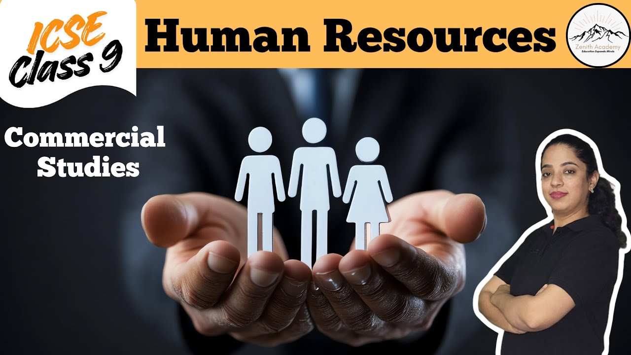 ICSE Class 9 Commercial Studies | Chapter: Human Resources – Easy & Complete Explanation