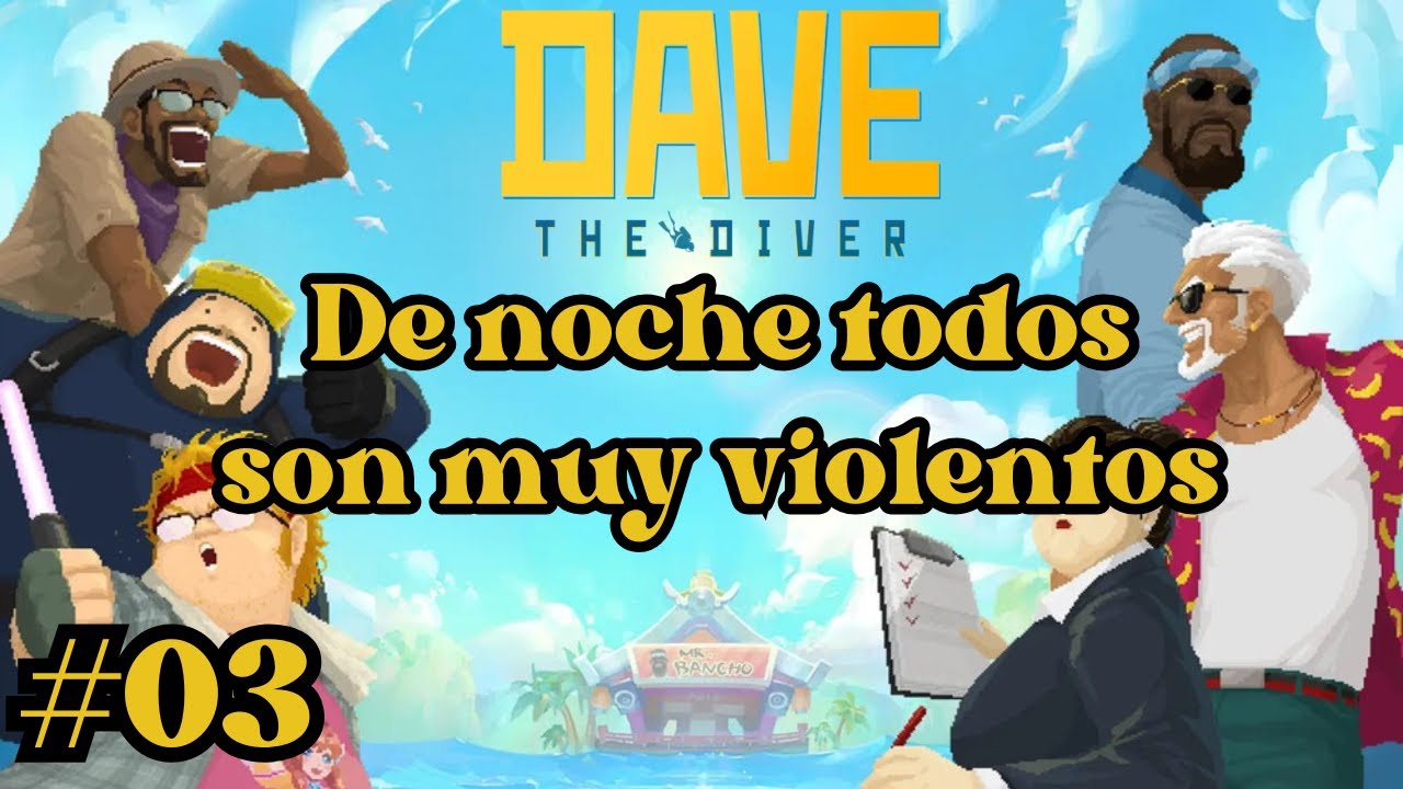 De noche todos son muy violentos - Dave the diver #03
