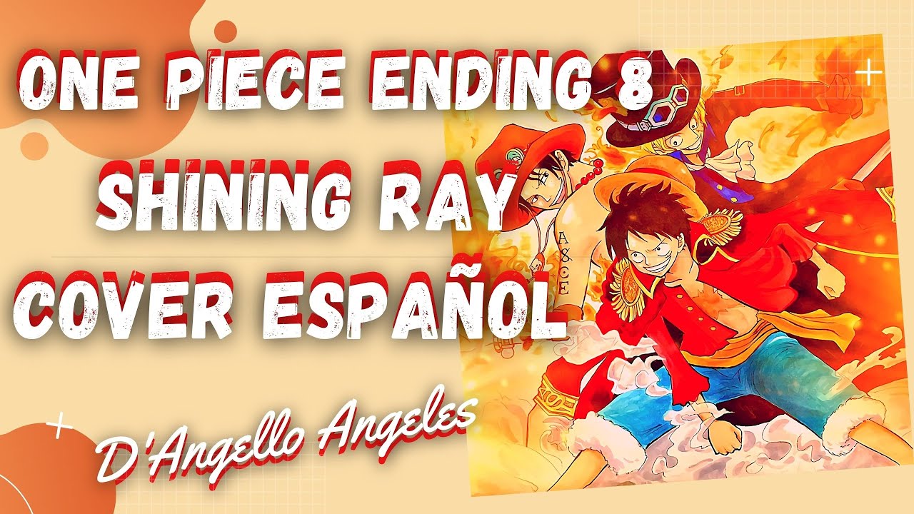 One Piece Ending 8 - Full - (Cover en Español Latino) | Shining Ray - D'Angello Angeles