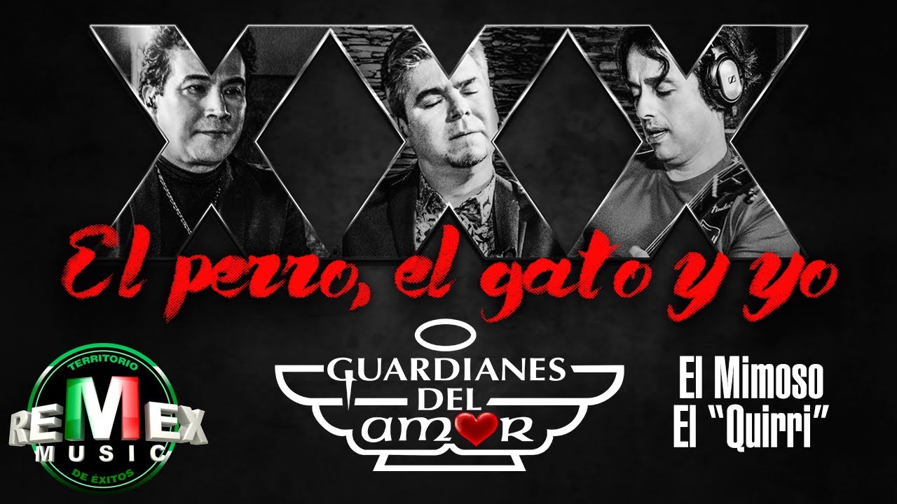 El Perro,  El Gato y Yo - Guardianes del amor - El Mimoso - El Quirri - En Vivo (Video Oficial)