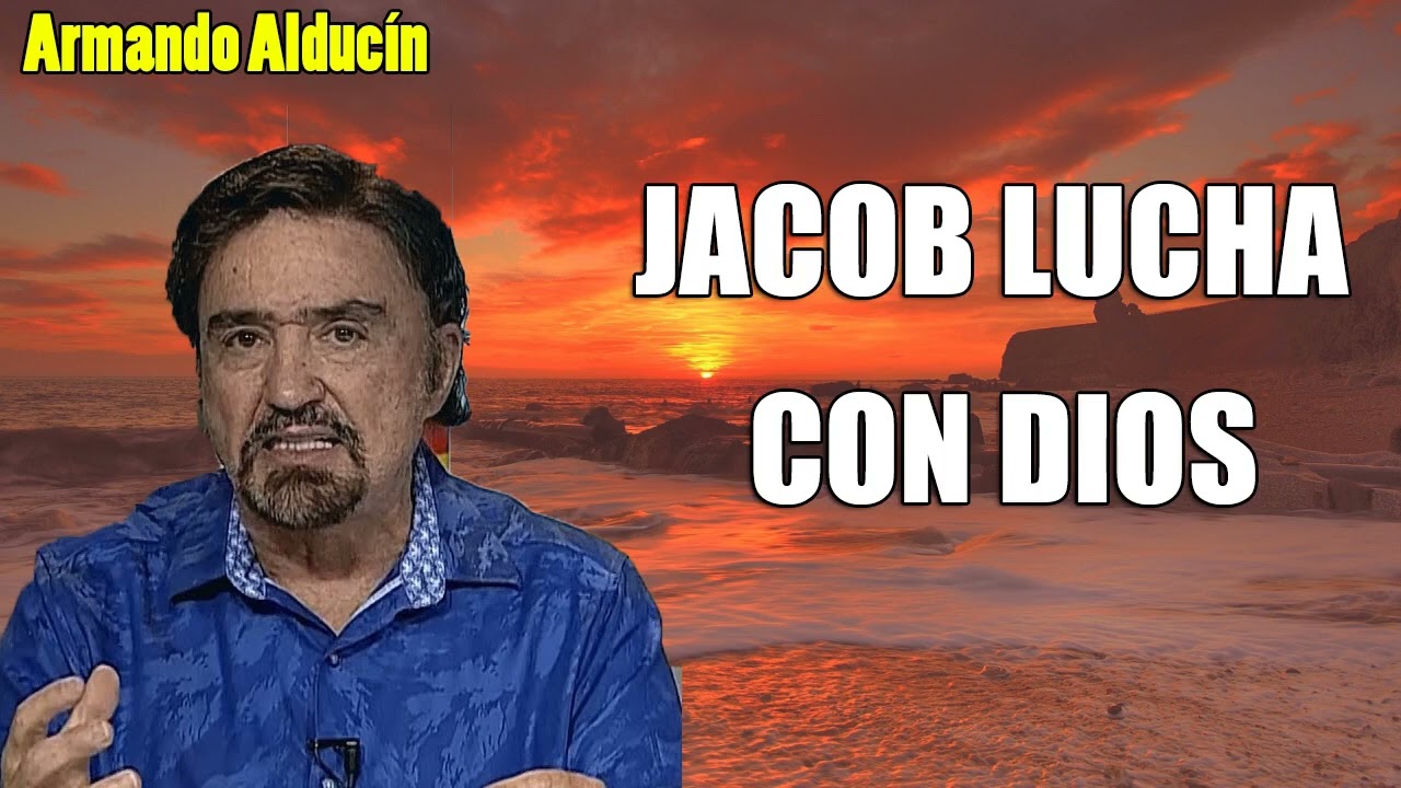 Armando Alducín -JACOB LUCHA CON DIOS  - Predicciones, Estudios Bíblicos