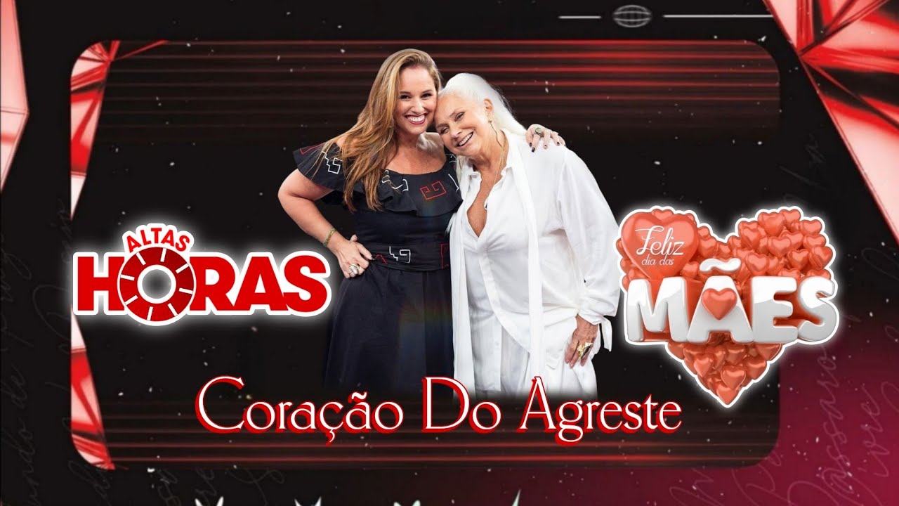 Fafá De Belém Feat Mariana - Coração Agreste Ao Vivo No Altas Horas Especial Dia Das Mães