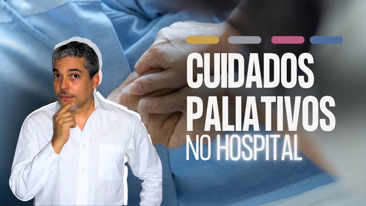 Cuidados Paliativos no ambiente hospitalar: o que a equipe pode (DEVE) oferecer