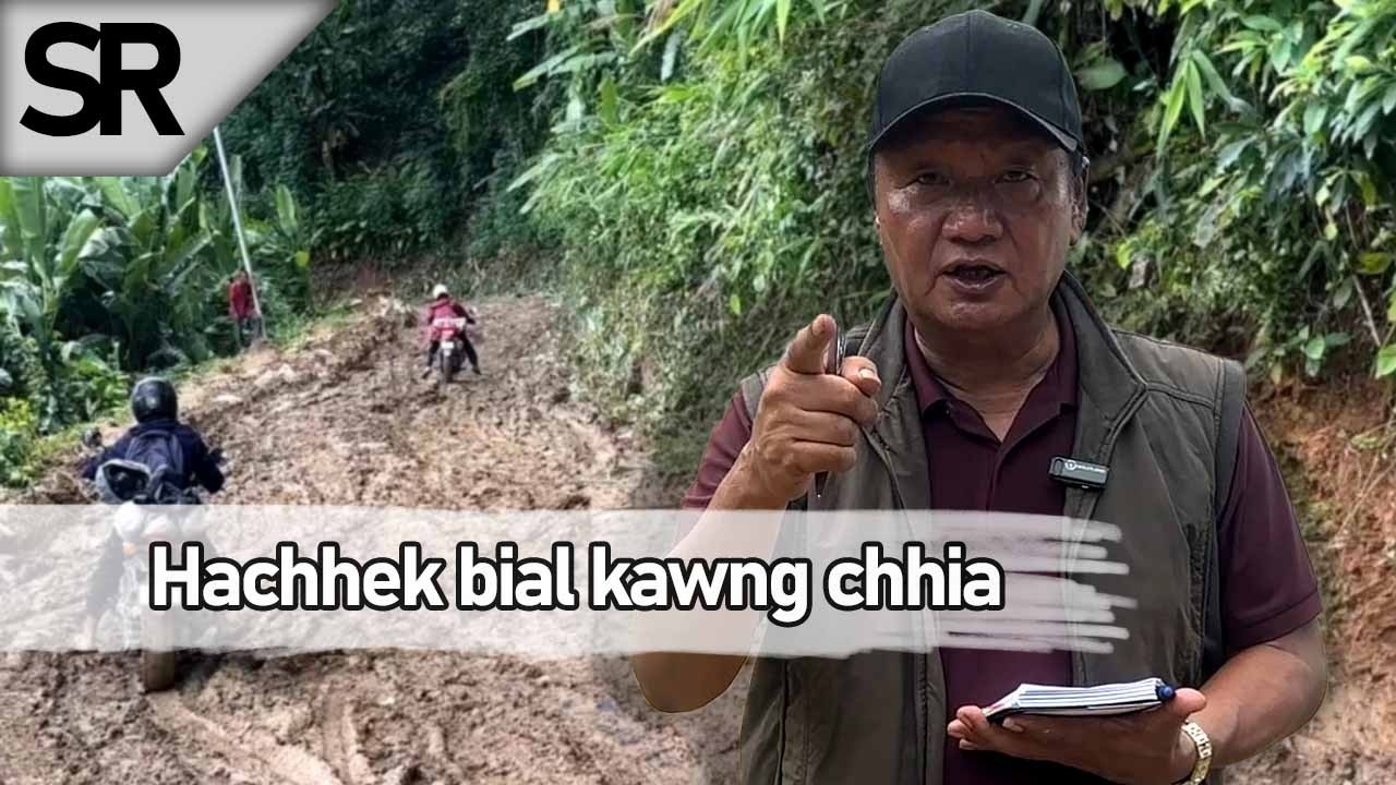 SR : Hachhek Bial Kawngchhia Ngaihven A Ngai!