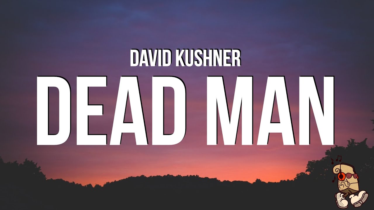 David Kushner - Dead Man (Lyrics)
