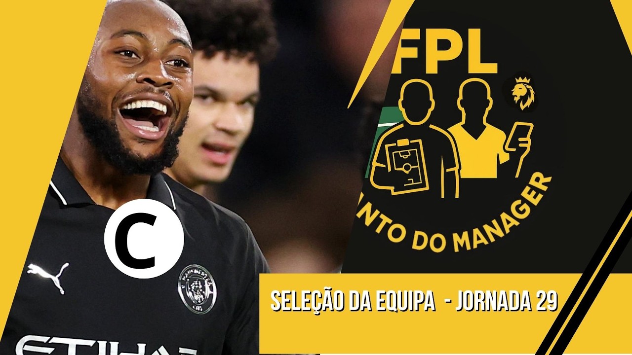 FPL Canto do Manager - Seleção da Equipa - Jornada #29