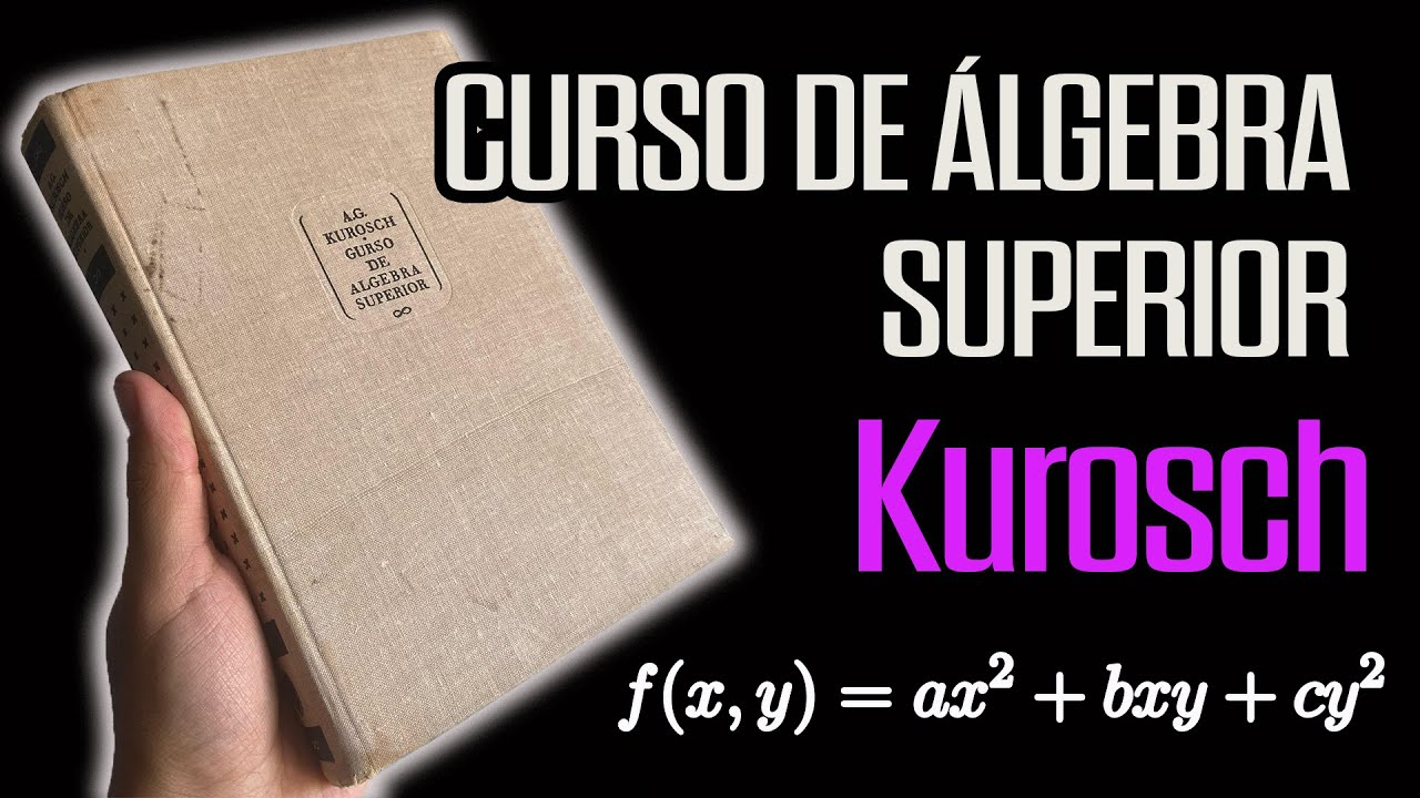 CURSO DE ÁLGEBRA SUPERIOR KUROSCH