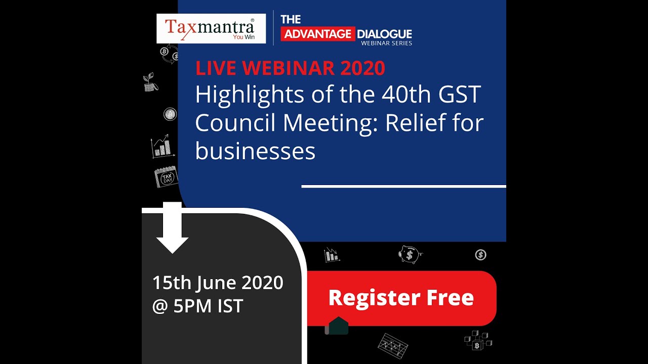 Highlights of the 40th GST Council Meeting Relief for businesses