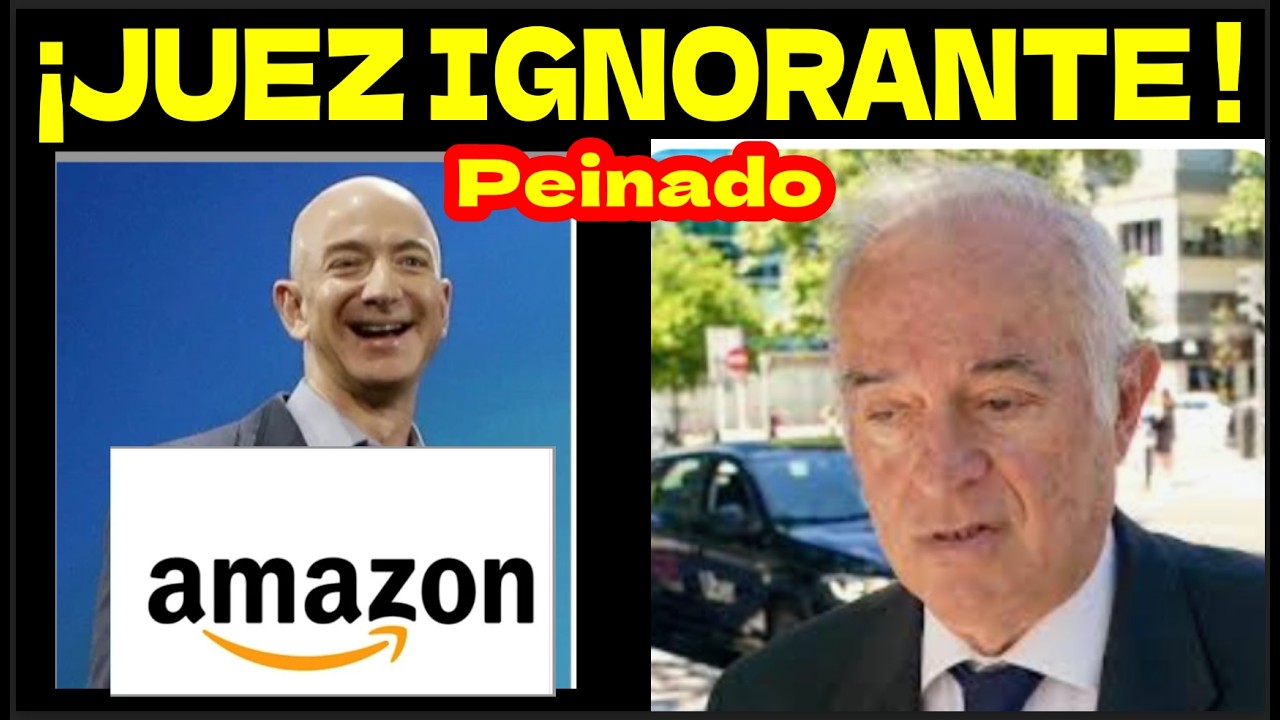 ¡EL JUEZ PEINADO HUMILLADO POR AMAZON!