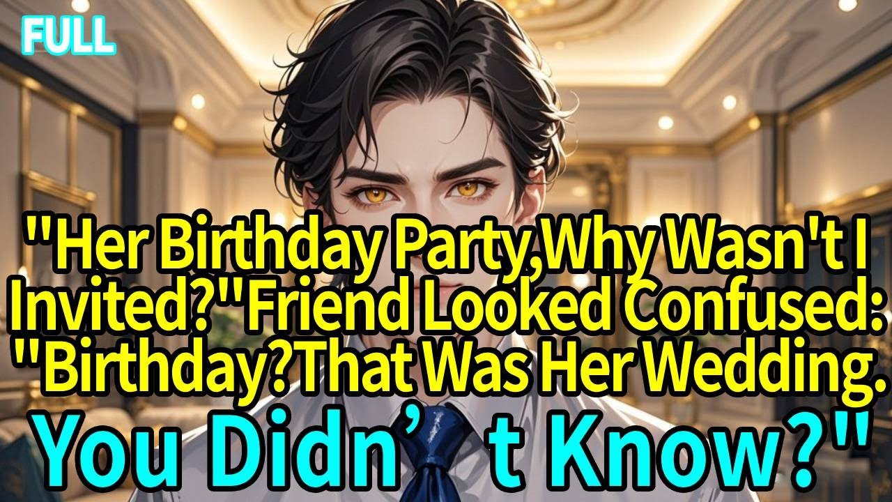 Her Birthday Party—Why Wasn't I Invited?Friend Looked Confused: Birthday?That Was Her Wedding.