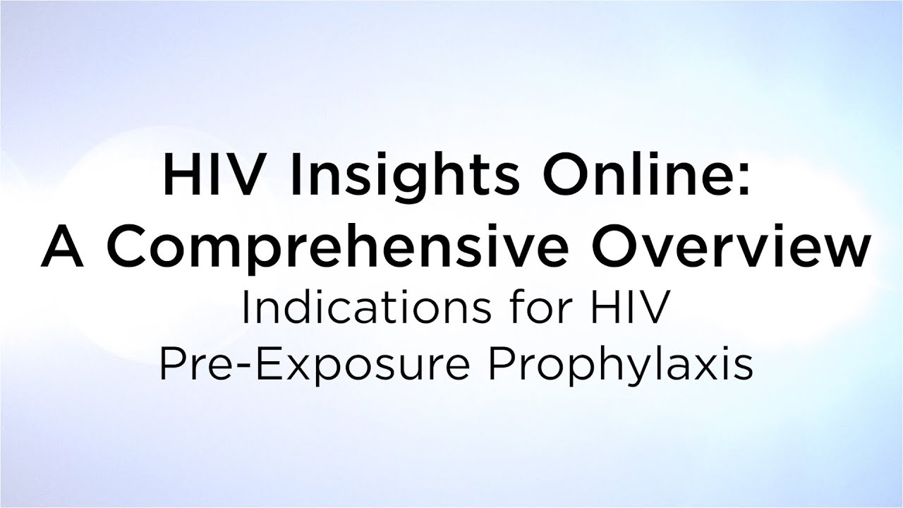 HIV Insights Online: A Comprehensive Overview - Indications for HIV Pre-Exposure Prophylaxis