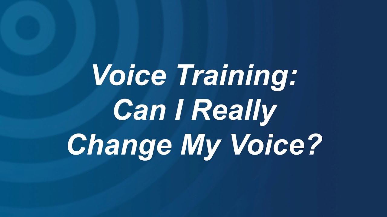 Voice Training: Can I Really Change My Voice?