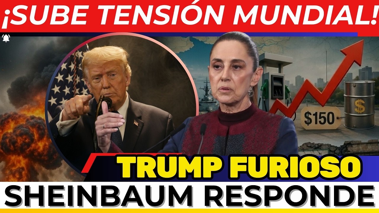 ¡TRUMP escaló TENSIONES GLOBALES! Sheinbaum CONTRAATACA mientras el PETRÓLEO SUBE