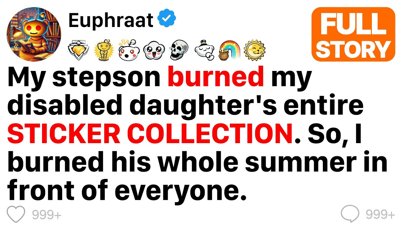 My stepson burned my disabled daughter's entire sticker collection  So, I burned his whole summer in