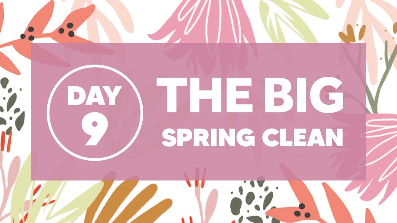 The Big Spring Clean - Day 9 UK