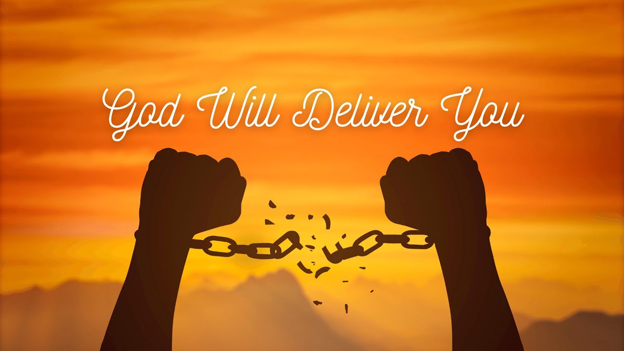 There is Deliverance - God will come through for you