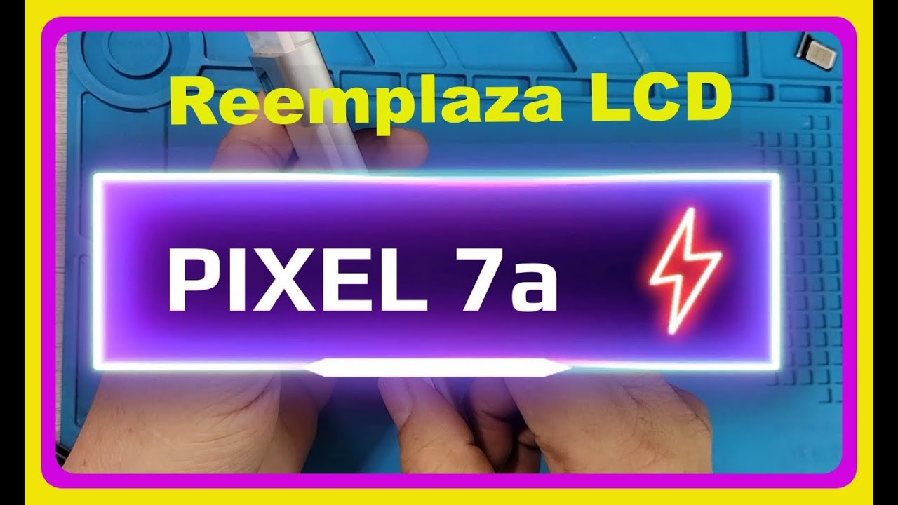 PIXEL 7a de Google Como cambiar Display LCD Pantalla