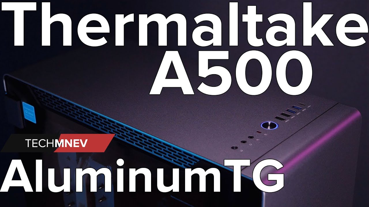 Thermaltake A500 Aluminum TG - образцовый Thermaltake